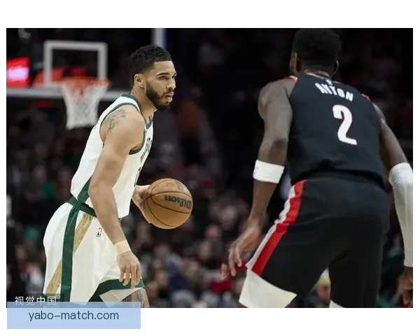 塔图姆复出绿军迎来十胜二负慢热也能迅速找回比赛节奏